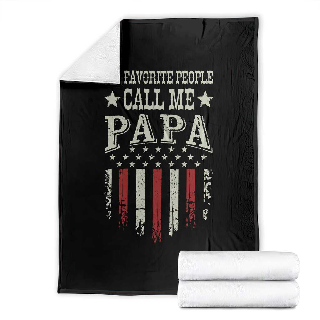 My Favorite People Call Me Papa Throw Blanket Funny Dad Fathers Day 4th Of July TS14 Black Print Your Wear