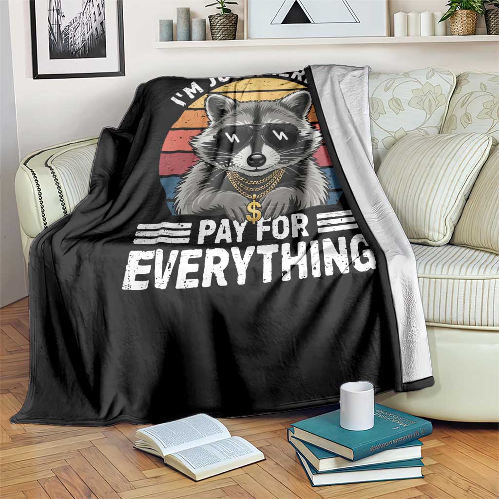 I'm Just Here to Pay for Everything Throw Blanket Funny Raccoon Dad Granpa Joke TS14 Print Your Wear