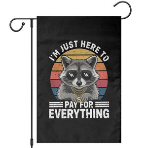 I'm Just Here to Pay for Everything Garden Flag Funny Raccoon Dad Granpa Joke TS14 Black Print Your Wear