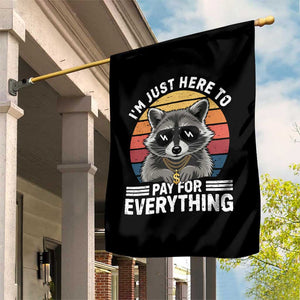 I'm Just Here to Pay for Everything Garden Flag Funny Raccoon Dad Granpa Joke TS14 Print Your Wear