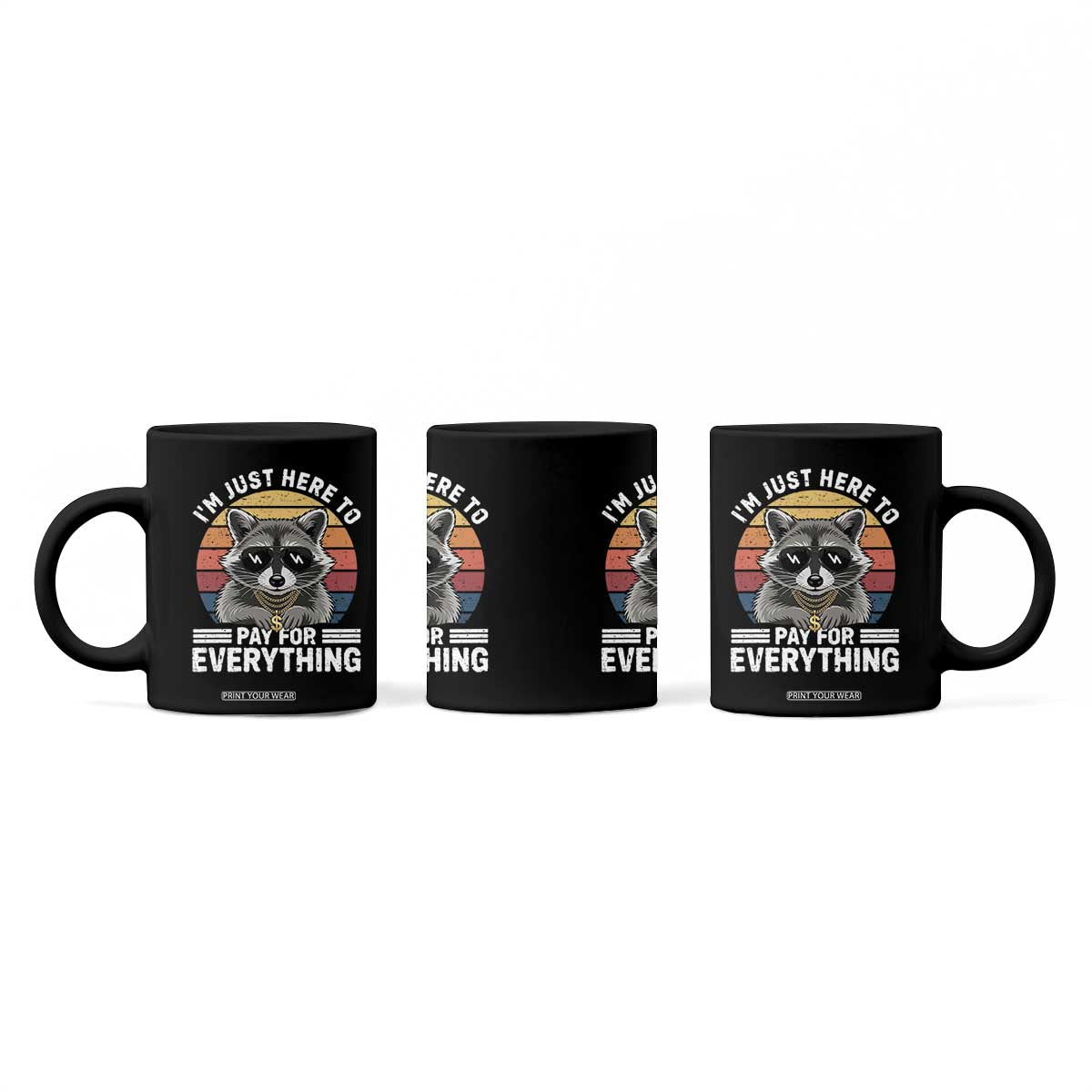 I'm Just Here to Pay for Everything Coffee Mug Funny Raccoon Dad Granpa Joke TS14 Print Your Wear
