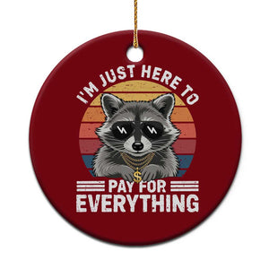 I'm Just Here to Pay for Everything Ceramic Ornament Funny Raccoon Dad Granpa Joke TS14 1pc Red Print Your Wear
