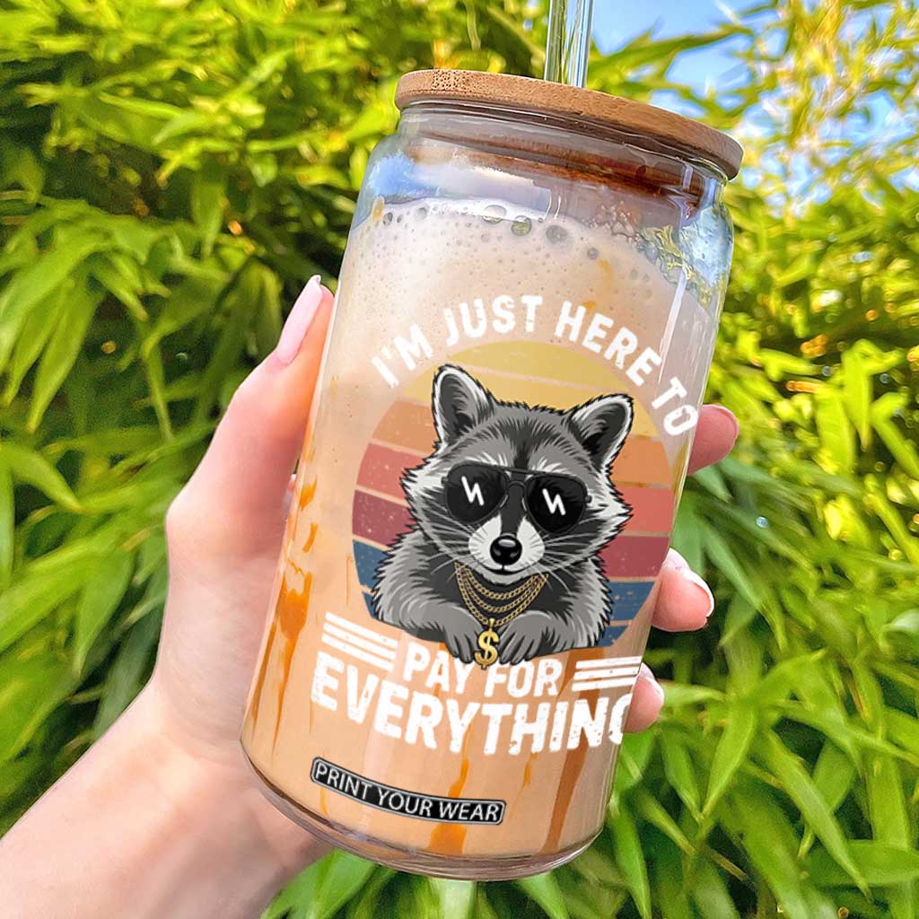 I'm Just Here to Pay for Everything Glass Can Funny Raccoon Dad Granpa Joke TS14 Black Print Your Wear
