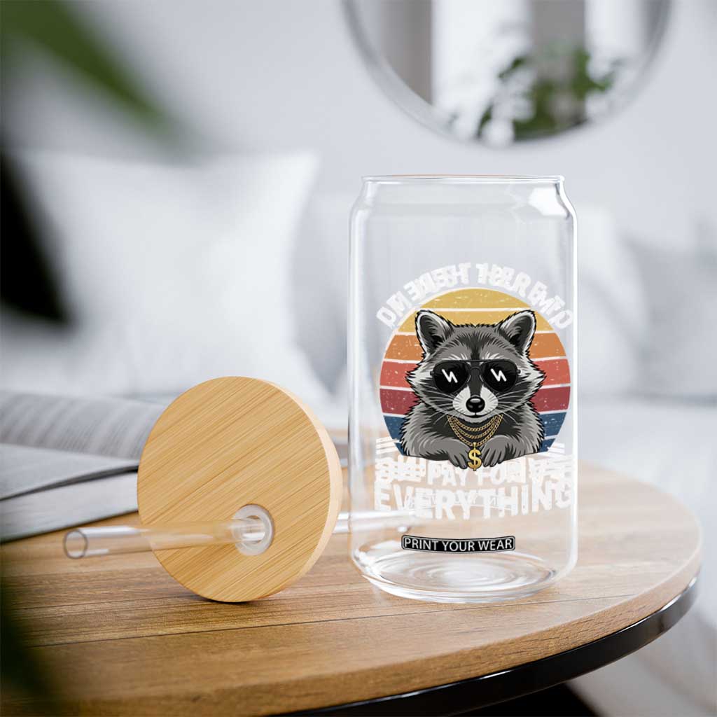 I'm Just Here to Pay for Everything Glass Can Funny Raccoon Dad Granpa Joke TS14 Print Your Wear