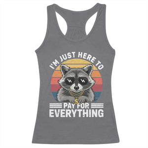 I'm Just Here to Pay for Everything Racerback Tank Top Funny Raccoon Dad Granpa Joke TS14 Charcoal Print Your Wear