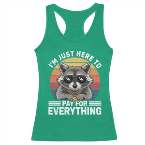 I'm Just Here to Pay for Everything Racerback Tank Top Funny Raccoon Dad Granpa Joke TS14 Irish Green Print Your Wear