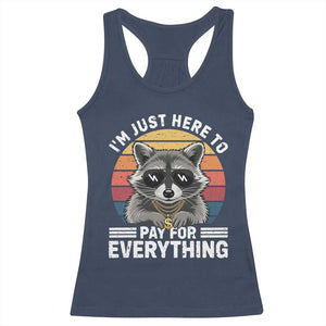 I'm Just Here to Pay for Everything Racerback Tank Top Funny Raccoon Dad Granpa Joke TS14 Navy Print Your Wear