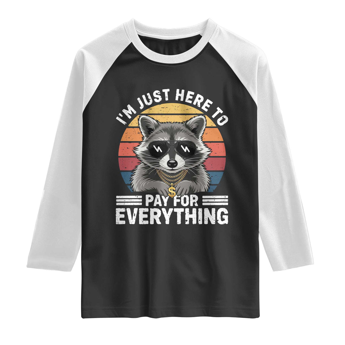I'm Just Here to Pay for Everything Raglan Shirt Funny Raccoon Dad Granpa Joke TS14 Black White Print Your Wear
