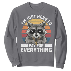 I'm Just Here to Pay for Everything Sweatshirt Funny Raccoon Dad Granpa Joke TS14 Charcoal Print Your Wear