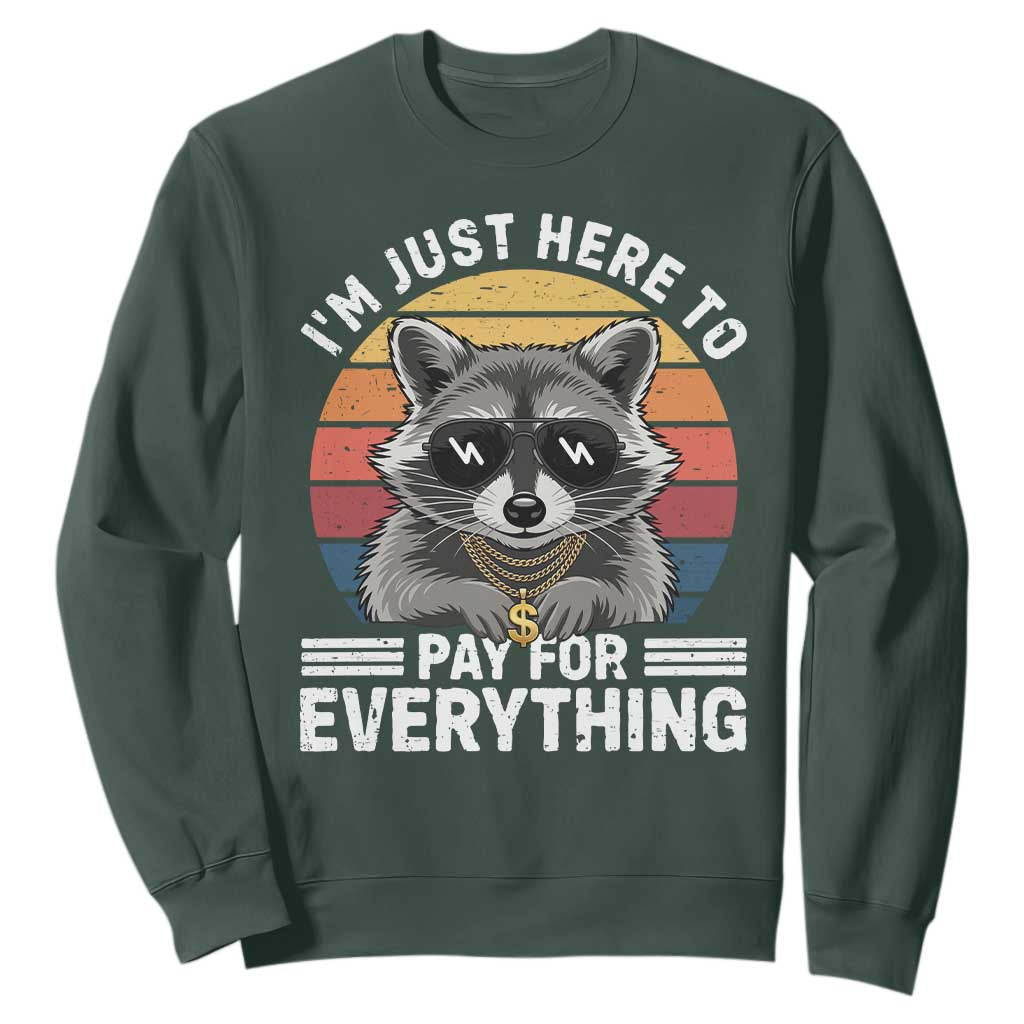 I'm Just Here to Pay for Everything Sweatshirt Funny Raccoon Dad Granpa Joke TS14 Dark Forest Green Print Your Wear
