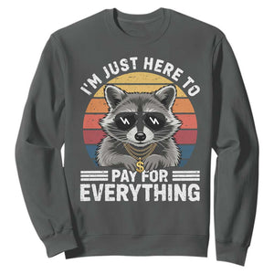 I'm Just Here to Pay for Everything Sweatshirt Funny Raccoon Dad Granpa Joke TS14 Dark Heather Print Your Wear
