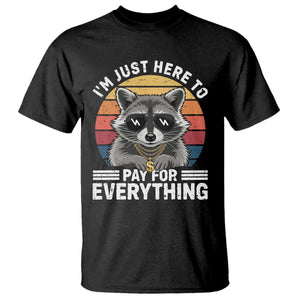 I'm Just Here to Pay for Everything T Shirt Funny Raccoon Dad Granpa Joke TS14 Black Print Your Wear