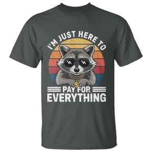 I'm Just Here to Pay for Everything T Shirt Funny Raccoon Dad Granpa Joke TS14 Dark Heather Print Your Wear