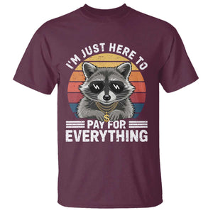 I'm Just Here to Pay for Everything T Shirt Funny Raccoon Dad Granpa Joke TS14 Maroon Print Your Wear
