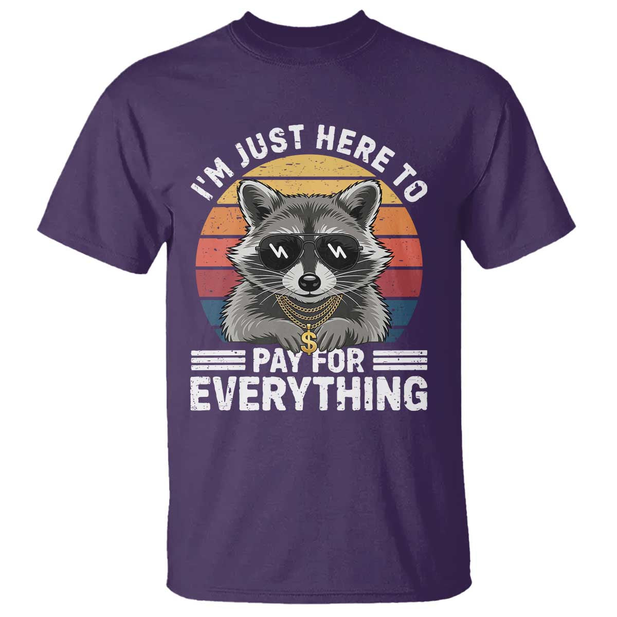 I'm Just Here to Pay for Everything T Shirt Funny Raccoon Dad Granpa Joke TS14 Purple Print Your Wear
