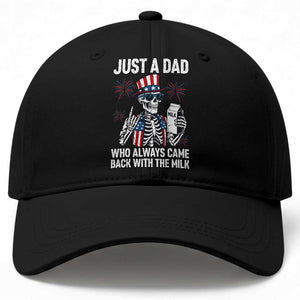 Just a Dad Who Always Came Back with The Milk Baseball Cap Funny Skeleton Dad 4th Of July TS14 Print Your Wear
