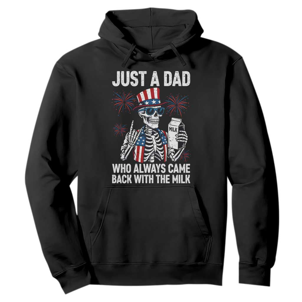 Just a Dad Who Always Came Back with The Milk Hoodie Funny Skeleton Dad 4th Of July TS14 Black Print Your Wear