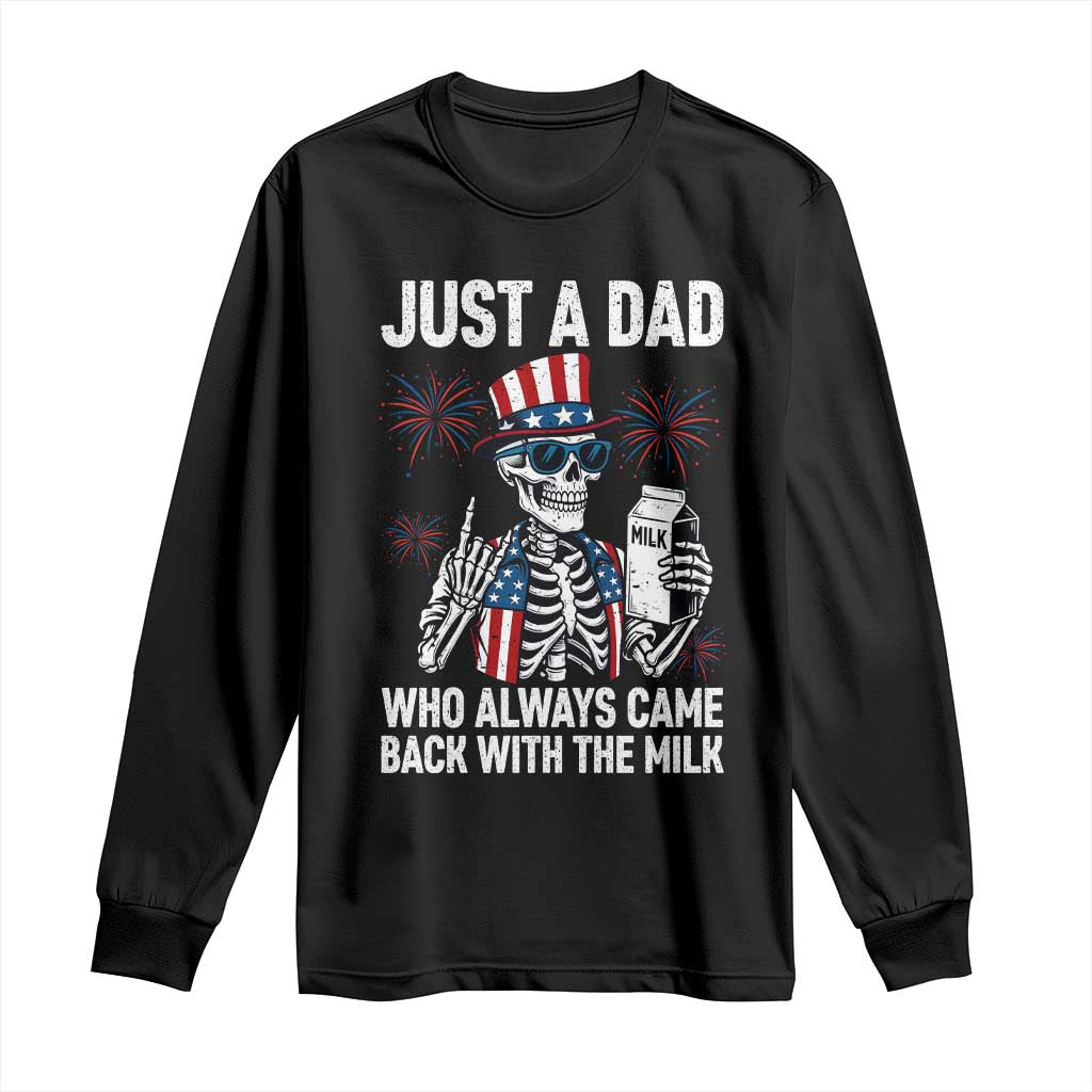 Just a Dad Who Always Came Back with The Milk Long Sleeve Shirt Funny Skeleton Dad 4th Of July TS14 Black Print Your Wear