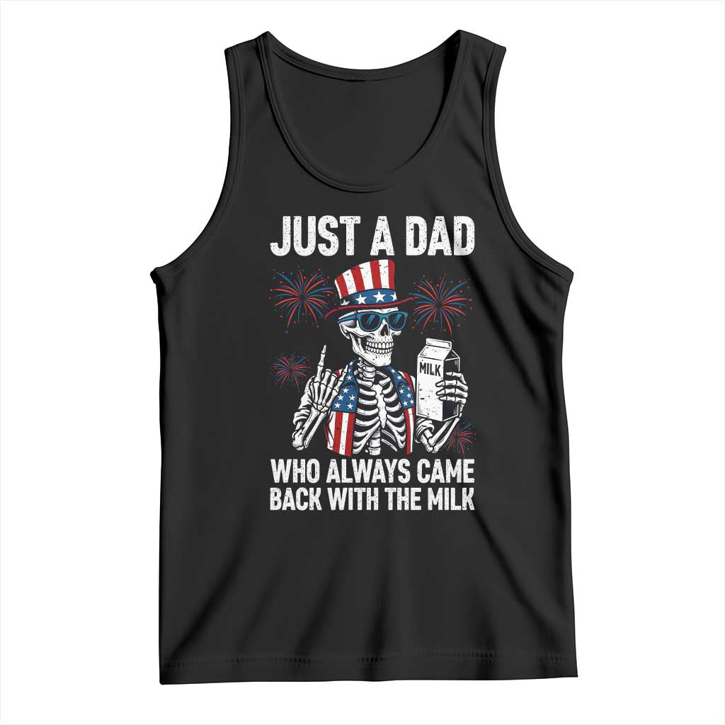 Just a Dad Who Always Came Back with The Milk Tank Top Funny Skeleton Dad 4th Of July TS14 Black Print Your Wear