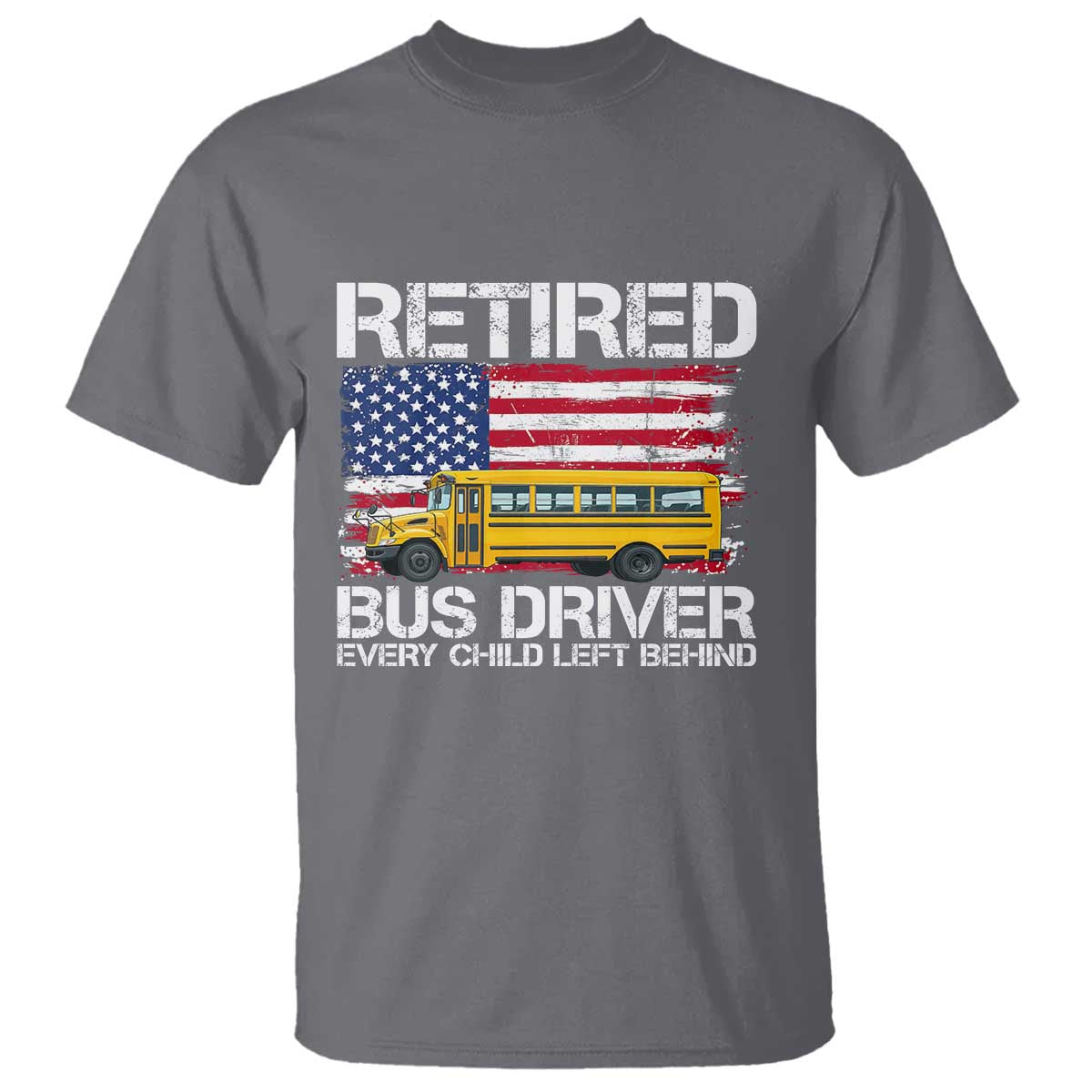 Retired School Bus Driver T Shirt Patriotic USA American Flag TS14 Charcoal Print Your Wear