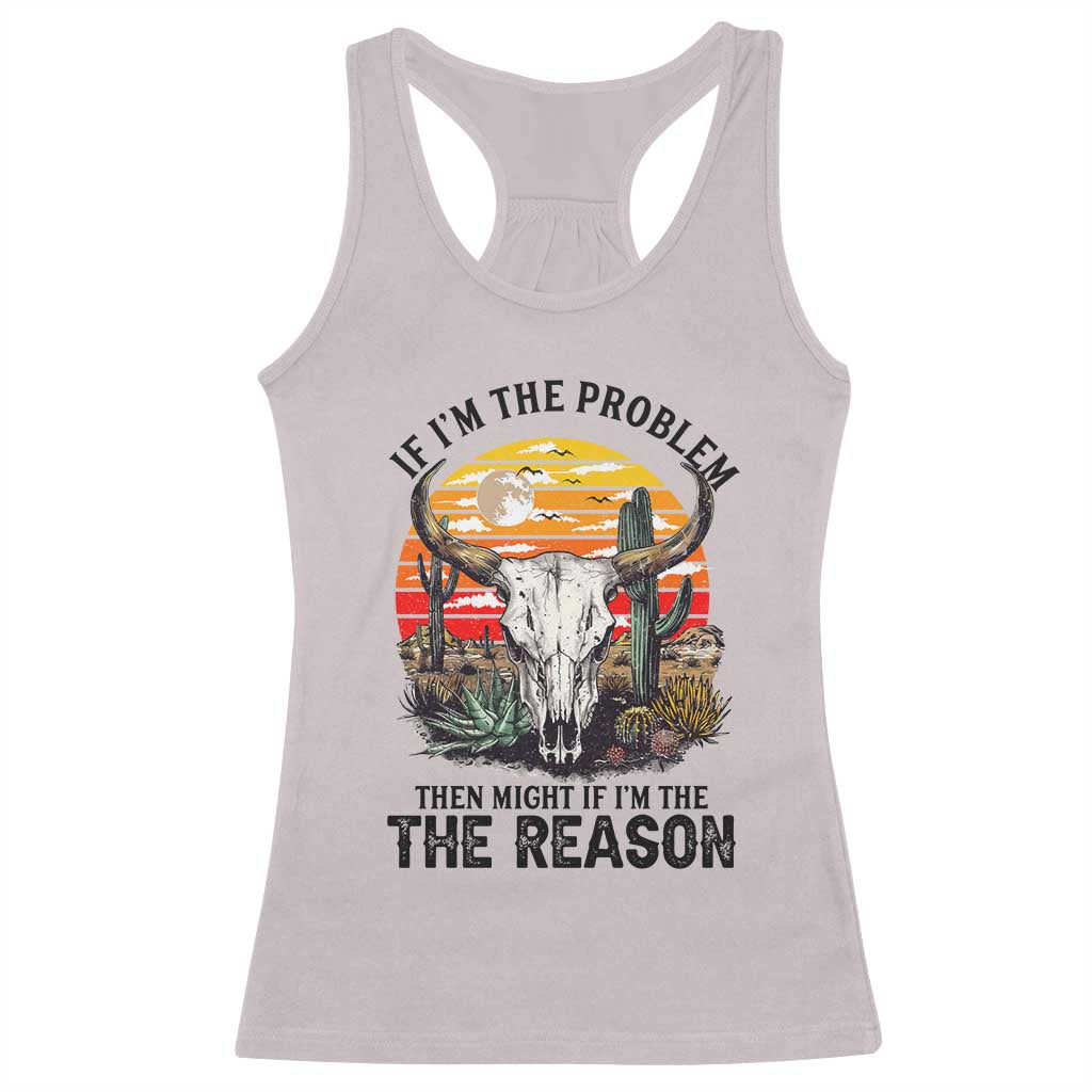 Cow Bull Skull Racerback Tank Top If Problem Vintage Then You Might Be Reason TS14 Ice Gray Print Your Wear