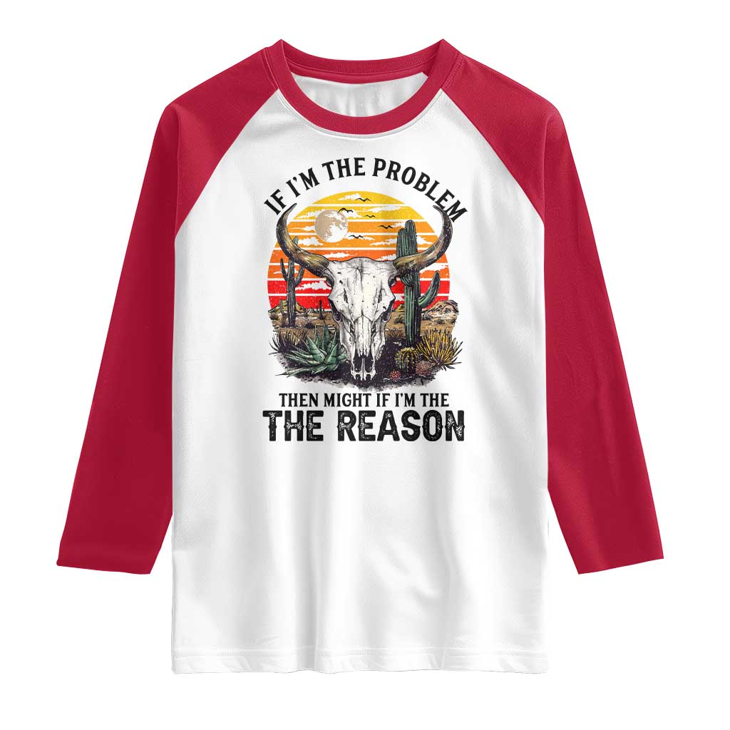 Cow Bull Skull Raglan Shirt If Problem Vintage Then You Might Be Reason TS14 White Red Print Your Wear