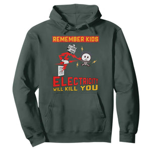 Funny Electrician Hoodie Remember Kids Electricity Will Kill You TS14 Dark Forest Green Print Your Wear