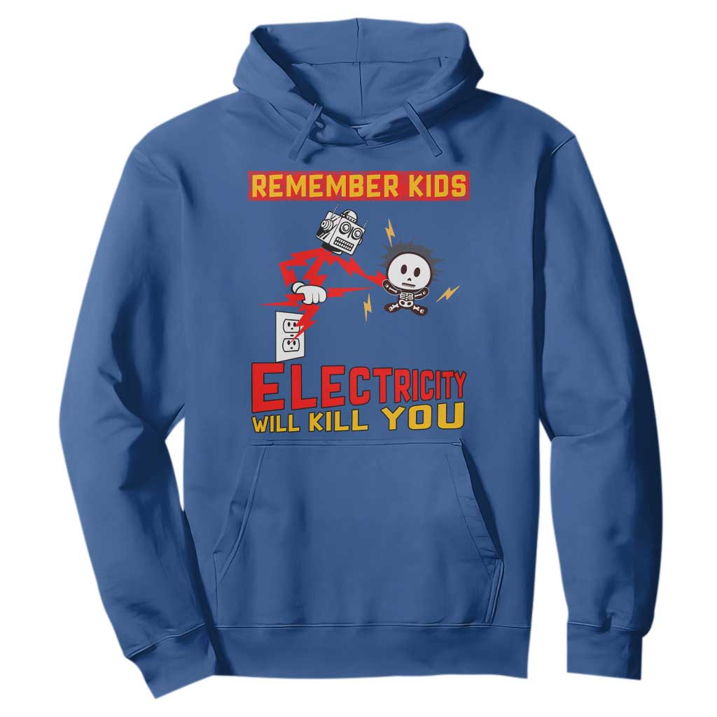 Funny Electrician Hoodie Remember Kids Electricity Will Kill You TS14 Royal Blue Print Your Wear