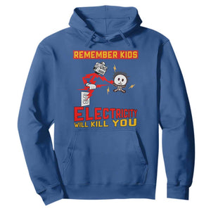 Funny Electrician Hoodie Remember Kids Electricity Will Kill You TS14 Royal Blue Print Your Wear