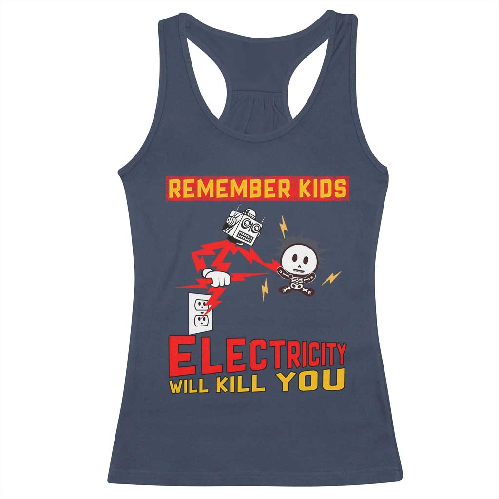 Funny Electrician Racerback Tank Top Remember Kids Electricity Will Kill You TS14 Navy Print Your Wear