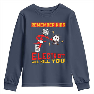 Funny Electrician Youth Sweatshirt Remember Kids Electricity Will Kill You TS14 Navy Print Your Wear