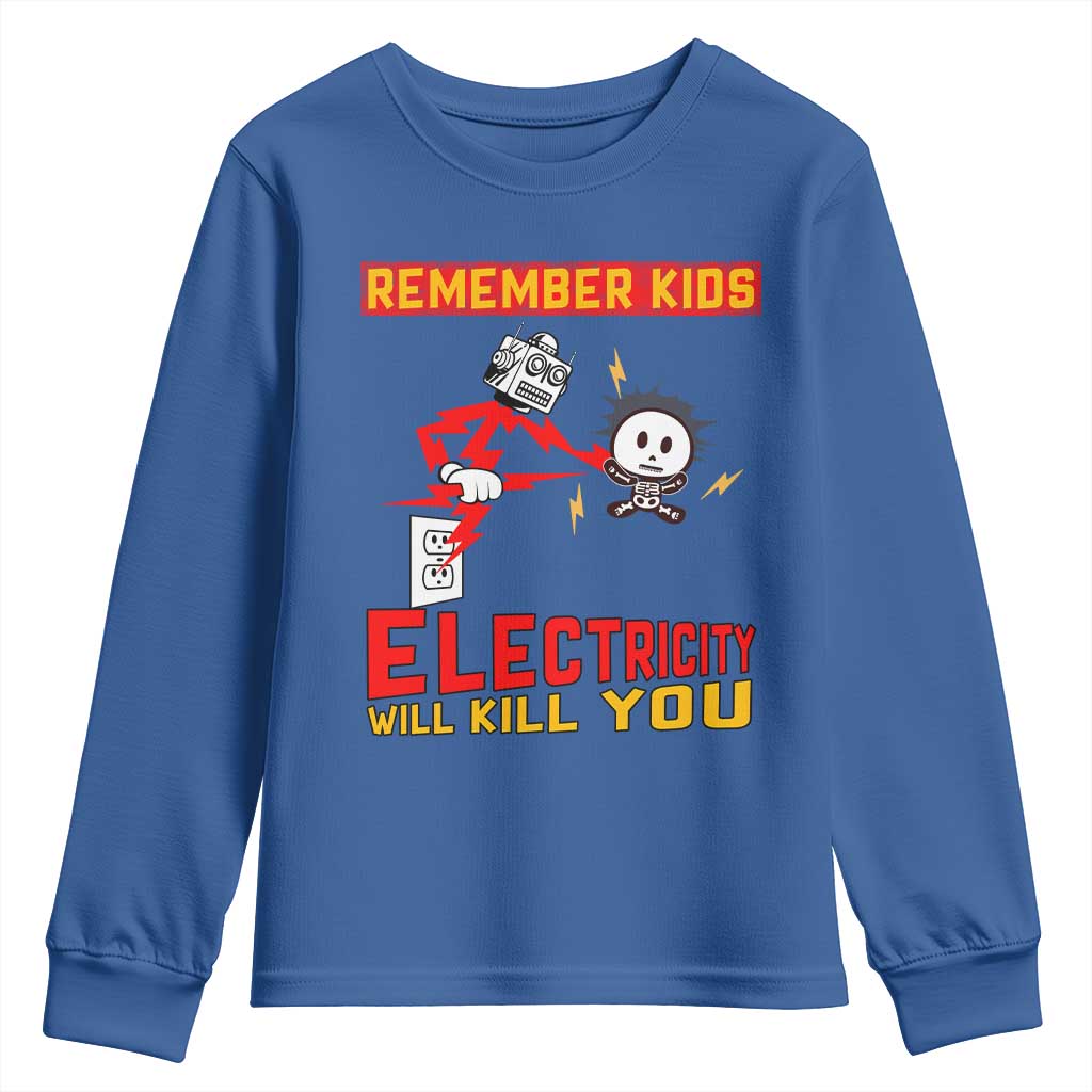 Funny Electrician Youth Sweatshirt Remember Kids Electricity Will Kill You TS14 Royal Blue Print Your Wear