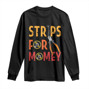 Funny Electrician Long Sleeve Shirt Strips For Money Electrical Humor TS14 Black Print Your Wear