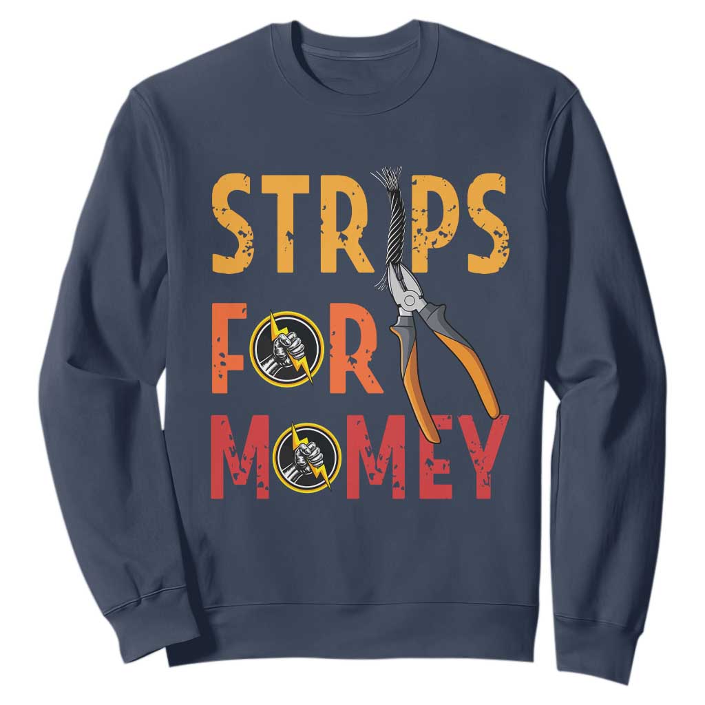 Funny Electrician Sweatshirt Strips For Money Electrical Humor TS14 Navy Print Your Wear