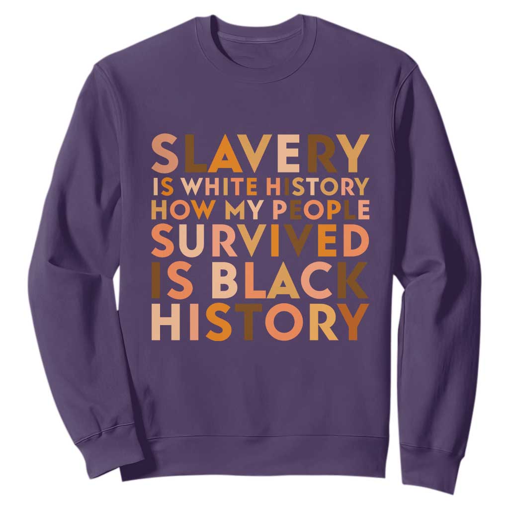 Black History Melanin Sweatshirt Slavery Is White History How My People Survived Is Black History TS14 Purple Print Your Wear