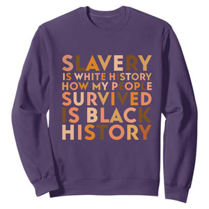 Black History Melanin Sweatshirt Slavery Is White History How My People Survived Is Black History TS14 Purple Print Your Wear