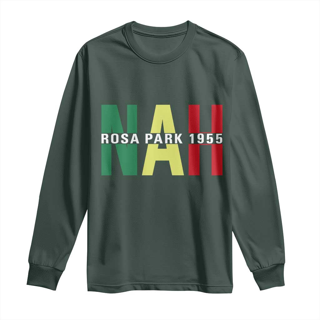 Nah Rosa Parks Quote Long Sleeve Shirt Black Movement Protest TS14 Dark Forest Green Print Your Wear