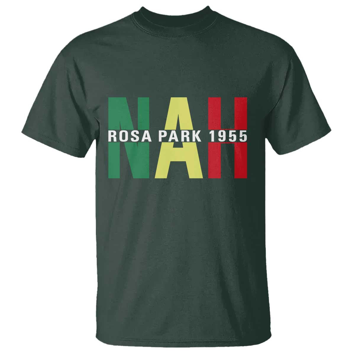 Nah Rosa Parks Quote T Shirt Black Movement Protest TS14 Dark Forest Green Print Your Wear