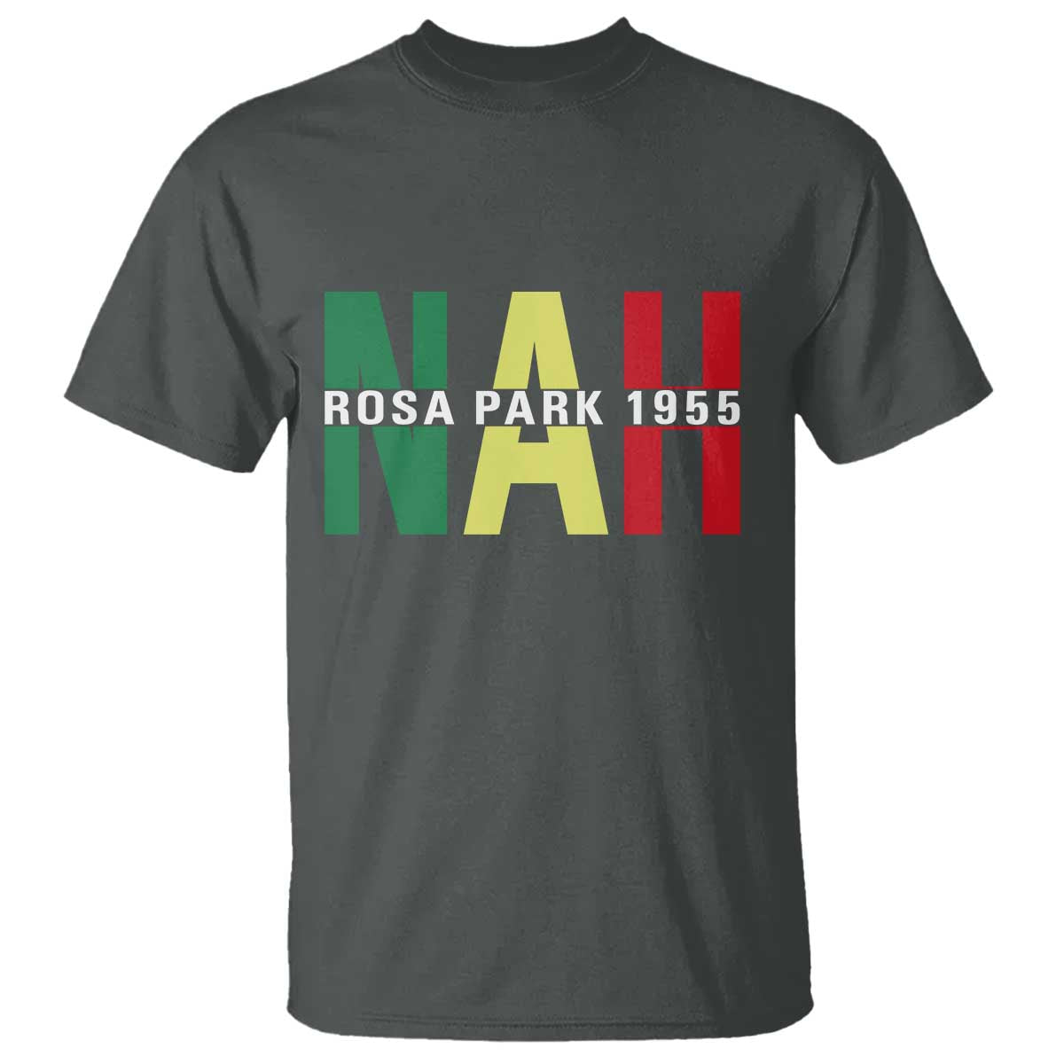 Nah Rosa Parks Quote T Shirt Black Movement Protest TS14 Dark Heather Print Your Wear