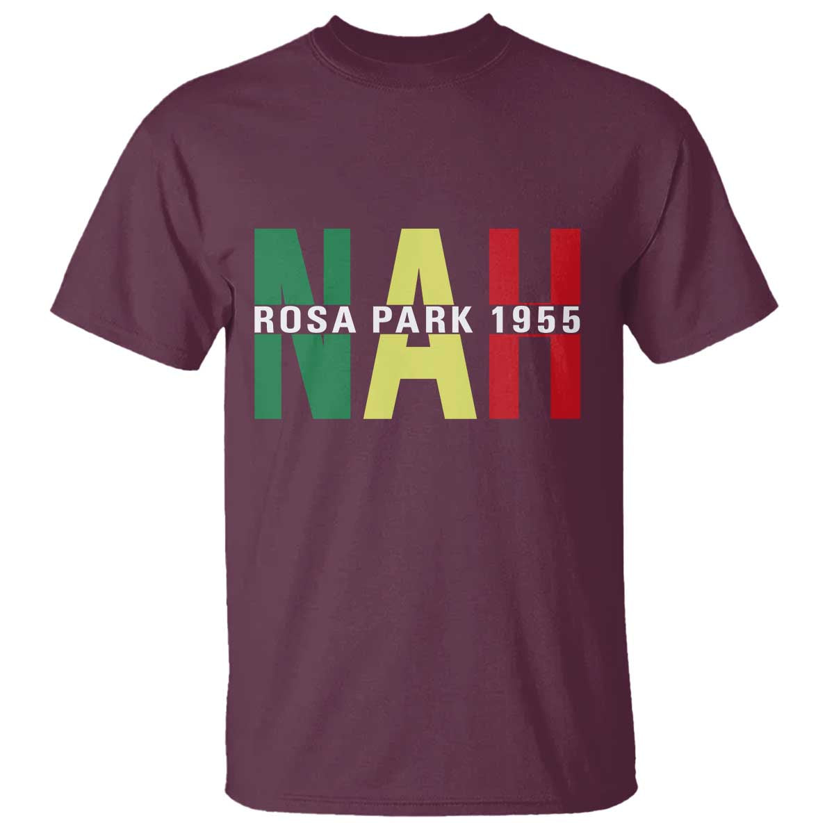 Nah Rosa Parks Quote T Shirt Black Movement Protest TS14 Maroon Print Your Wear