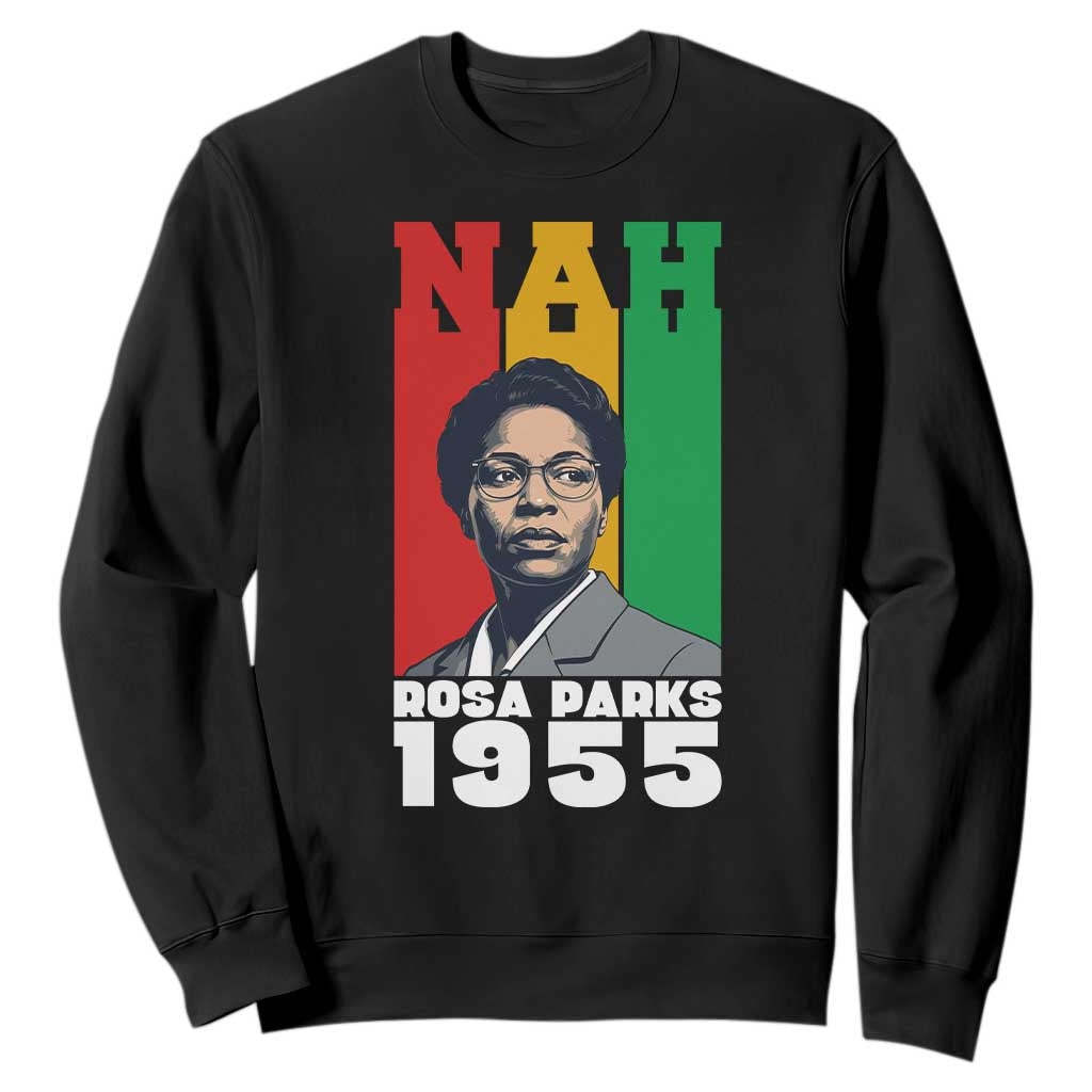 Nah Rosa Parks Quote Sweatshirt Civil Rights African American TS14 Black Print Your Wear