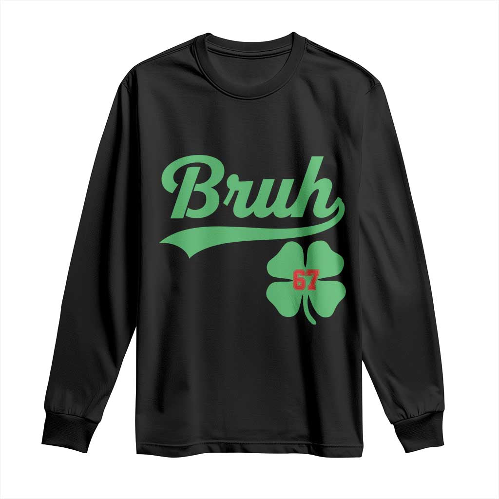 67 Bruh St Patricks Day Long Sleeve Shirt Funny Six Seven Shamrock Meme TS14 Black Print Your Wear