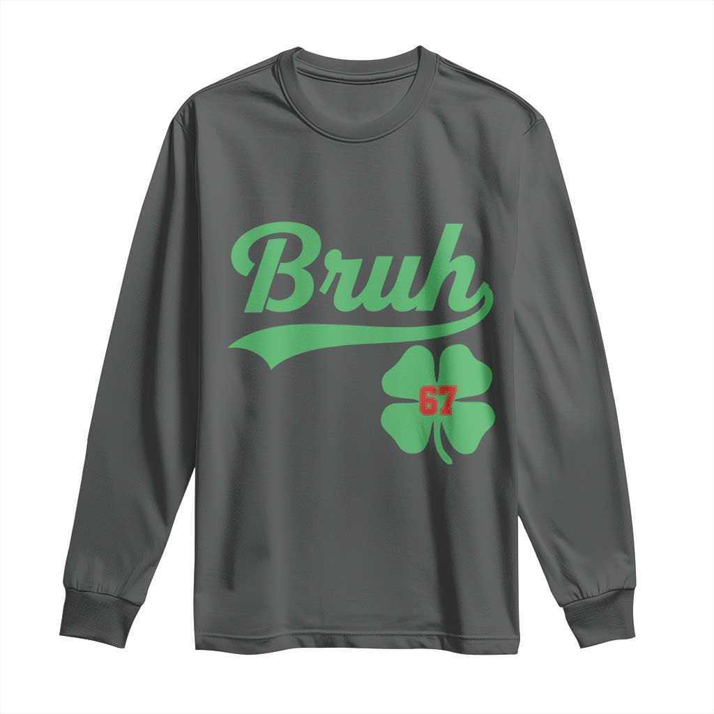 67 Bruh St Patricks Day Long Sleeve Shirt Funny Six Seven Shamrock Meme TS14 Dark Heather Print Your Wear