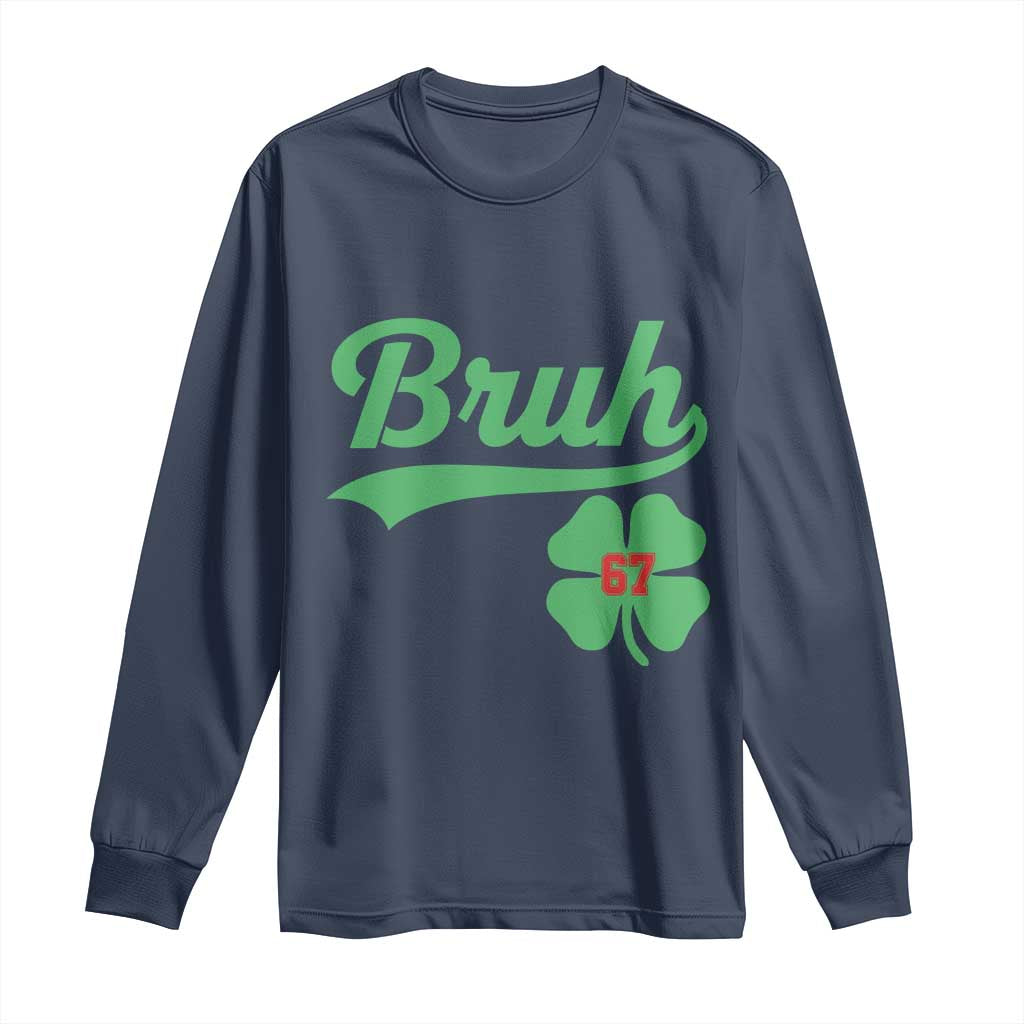 67 Bruh St Patricks Day Long Sleeve Shirt Funny Six Seven Shamrock Meme TS14 Navy Print Your Wear