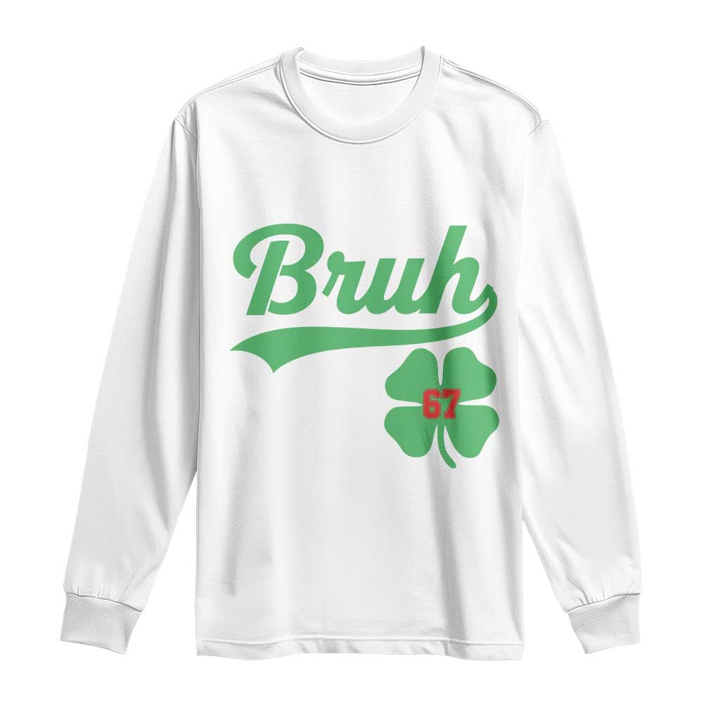 67 Bruh St Patricks Day Long Sleeve Shirt Funny Six Seven Shamrock Meme TS14 White Print Your Wear