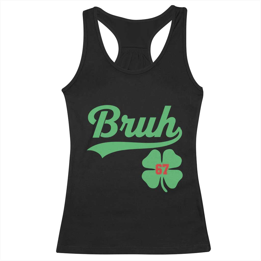 67 Bruh St Patricks Day Racerback Tank Top Funny Six Seven Shamrock Meme TS14 Black Print Your Wear