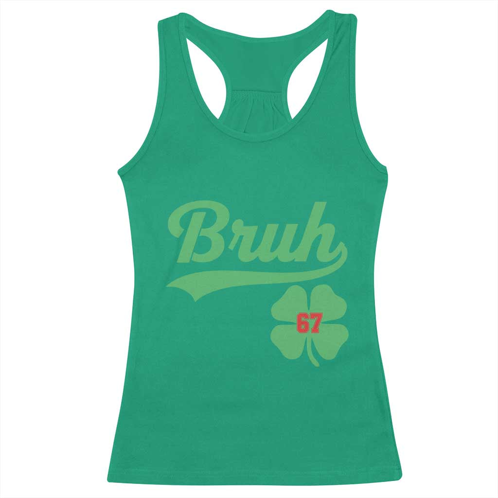 67 Bruh St Patricks Day Racerback Tank Top Funny Six Seven Shamrock Meme TS14 Irish Green Print Your Wear