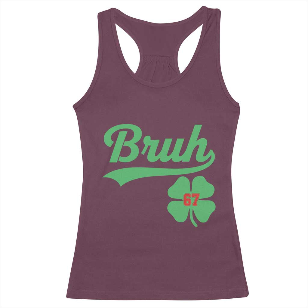 67 Bruh St Patricks Day Racerback Tank Top Funny Six Seven Shamrock Meme TS14 Maroon Print Your Wear