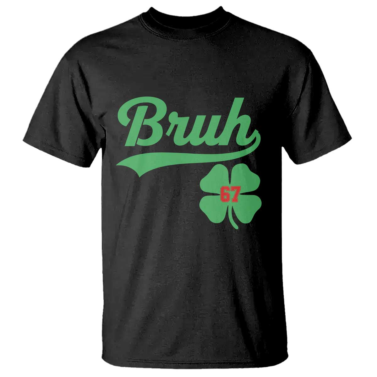 67 Bruh St Patricks Day T Shirt Funny Six Seven Shamrock Meme TS14 Black Print Your Wear