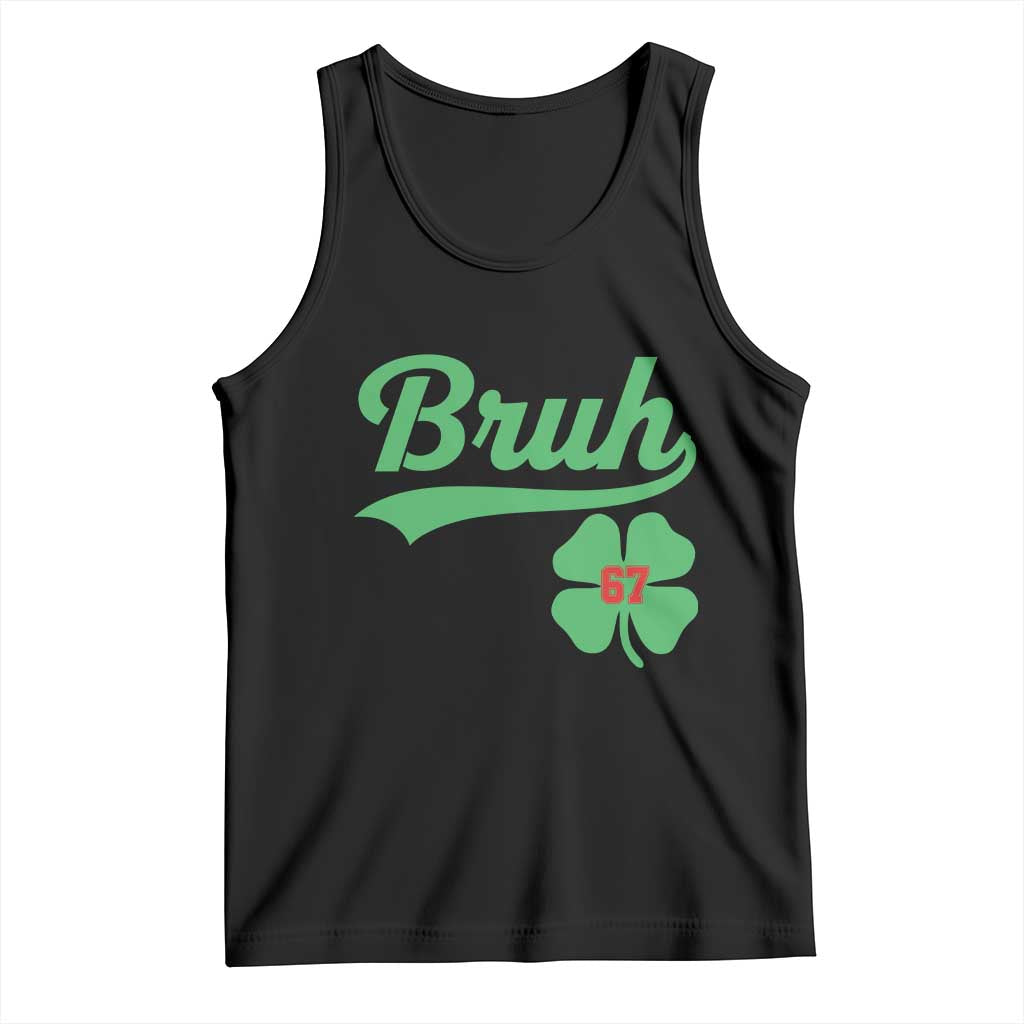 67 Bruh St Patricks Day Tank Top Funny Six Seven Shamrock Meme TS14 Black Print Your Wear